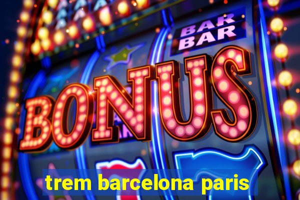 trem barcelona paris